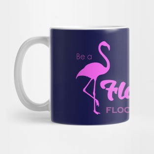 Be a flamingo Mug